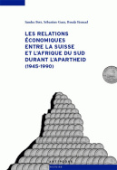 Les relations économiques entre la Suisse et l'Afrique du Sud durant l'apartheid, 1945-1990