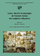 Lieux, décors et paysages de l'ancien roman des origines à Byzance