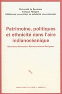 Patrimoine, politiques et ethnicité dans l'aire indianocéanique