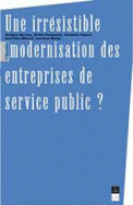 Une Irrésistible modernisation des entreprises de service public ?