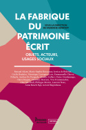 La fabrique du patrimoine écrit