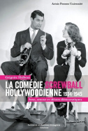 La comédie screwball hollywoodienne 1934-1945