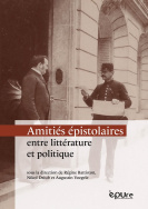 Amitiés épistolaires entre littérature et politique