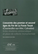 L'enceinte des premier et second âges du Fer de la Fosse Touzé (Courseulles-sur-Mer, calvados)