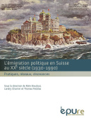 L'émigration politique en Suisse au XXe siècle (1930-1990)