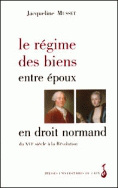 Le Régime des biens entre époux en droit normand du XVIe siècle à la Révolution