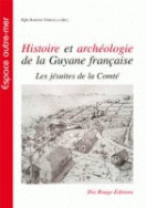 Histoire et archéologie de la Guyane française