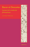 Bacon et Descartes : genèses de la modernité philosophique