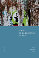 Écrire, ou la présence du passé