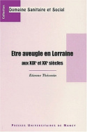 Etre aveugle en Lorraine aux XIXe et XXe siècles