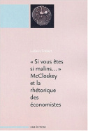 « Si vous êtes si malins… »  McCloskey et la rhétorique des économistes