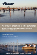 Construire ensemble la ville culturelle: enjeux, modalités et perspectives de coopération à Bordeaux et à Québec