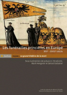 Les funérailles princières en Europe, XVI<sup>e</sup>-XVIII<sup>e</sup> siècle