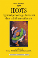 Idiots. Figures et personnages liminaires dans la littérature et les arts