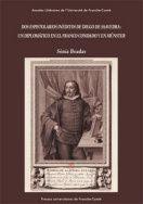 Dos espistolarios inéditos de Diego de Saavedra : un diplomático en el Franco condado y en Münster