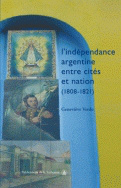 L'indépendance argentine entre cités et nation (1808-1821)