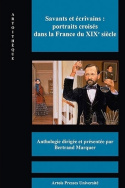 Savants et écrivains : portraits croisés dans la France du XIX<sup>e</sup> siècle