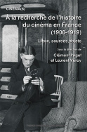 À la recherche de l'histoire du Cinéma en France (1908-1919)