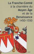 La Franche-Comté à la charnière du Moyen Âge et de la Renaissance, 1450-1550