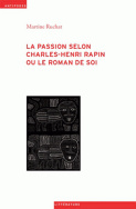 La passion selon Charles-Henri Rapin ou le roman de soi