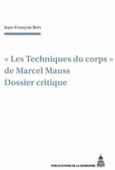 Les «Techniques du corps» de Marcel Mauss. Dossier critique