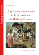 L'expérience missionnaire et le fait colonial en Martinique (1760-1790)