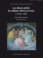 Les décors peints du château d'Ancy-le-Franc (v. 1550-v. 1630)