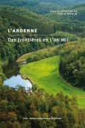 L'Ardenne. Des frontières en l'an Mil