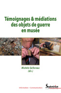 Témoignages et médiations des objets de guerre en musée