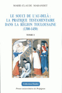 Le souci de l'Au-delà : la pratique testamentaire dans la région toulousaine (1300-1450)