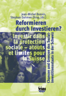 Reformieren durch Investieren? Chancen und Grenzen des Sozialinvestitionsstaats in der Schweiz. Investir dans la protection sociale - atouts et limites pour la Suisse.