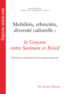 Mobilités, ethnicités, diversité culturelle : La Guyane entre Surinam et Brésil