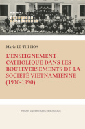 L'enseignement catholique dans les bouleversements de la société vietnamienne (1930-1990)