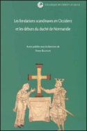 Les fondations scandinaves en Occident et les débuts du duché de Normandie