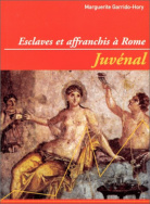 Juvénal. Esclaves et affranchis à Rome