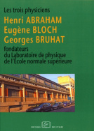 Les trois physiciens, Henri Abraham, Eugène Bloch, Georges Bruhat, fondateurs du Laboratoire de physique de l'École normale supérieure