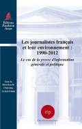 Les journalistes français et leur environnement : 1990-2012