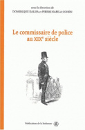 Le commissaire de police au XIX<sup>e</sup> siècle