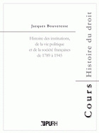 Histoire des institutions de la vie politique et de la société françaises de 1789 à 1945