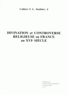 Divination et controverse religieuse en France au XVI<sup>e</sup> siècle