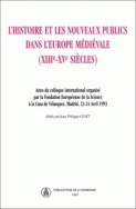 L'Histoire et les nouveaux publics dans l'Europe médiévale (XIII<sup>e</sup>-XV<sup>e</sup> siècles)