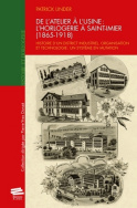 De l'atelier à l'usine : l'Horlogerie à Saint-Imier (1865-1918) Histoire d’un district industriel