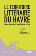 Le Territoire littéraire du Havre dans la première moitié du XX<sup>e</sup> siècle