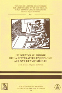 Le pouvoir au miroir de la littérature en Espagne aux XVI<sup>e</sup> et XVII<sup>e</sup> siècles