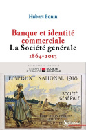 Banque et identité commerciale. La Société générale (1864-2014)