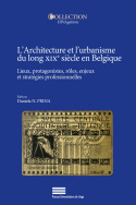 L'architecture et l'urbanisme du long XIXe siècle en Belgique