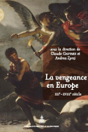 La vengeance en Europe, du XII<sup>e</sup> au XVIII<sup>e</sup> siècle