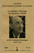 n° 15, 1989 :  La Politique historique de Raymond Aron et De l'existence historique (inédit 1979)