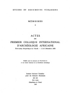 Actes du premier colloque international d'archéologie africaine