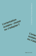 L'orientation scolaire : choisir ou s'adapter ?